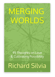 Buy now! MERGING WORLDS, thoughts on love and cultivating possibility. A journey of loss, struggle and triumph.